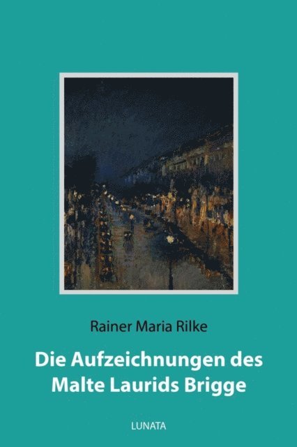 Rainer Maria Rilke - Die Aufzeichnungen des Malte Laurids Brigge, E-bok
