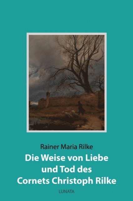 Rainer Maria Rilke - Die Weise von Liebe und Tod des Cornets Christoph Rilke, E-bok