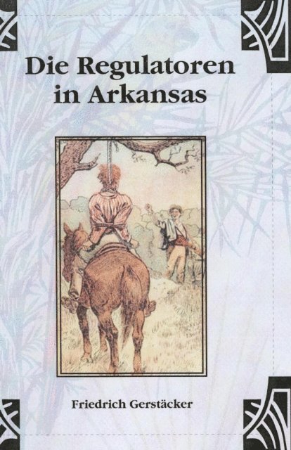 Friedrich Gerstacker - Die Regulatoren in Arkansas, E-bok