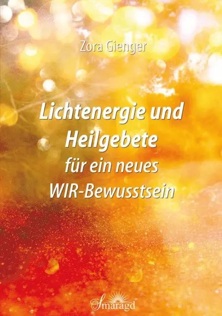 Zora Gienger - Lichtenergie und Heilgebete für ein neues WIR-Bewusstsein, E-bok. Tillgänglighet: Lägg i varukorg