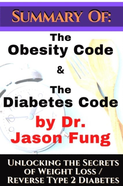 Johnny Rockermeier - Summary of: The Obesity Code & the Diabetes Code by Dr. Jason Fung. Unlocking the Secrets of Weight Loss, E-bok