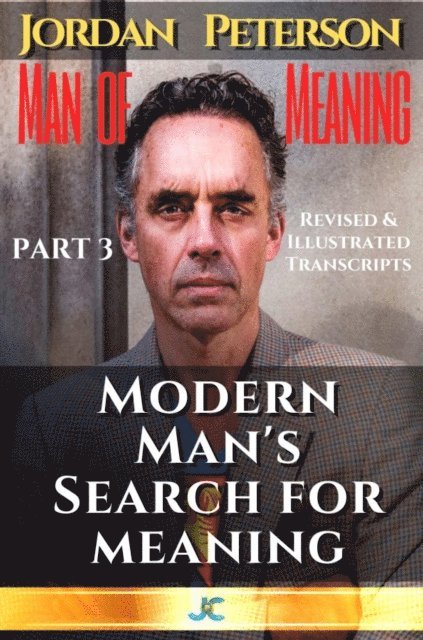 Hermos Avaca - Dr. Jordan Peterson - Man of Meaning. Part 3. Revised & Illustrated Transcripts, E-bok