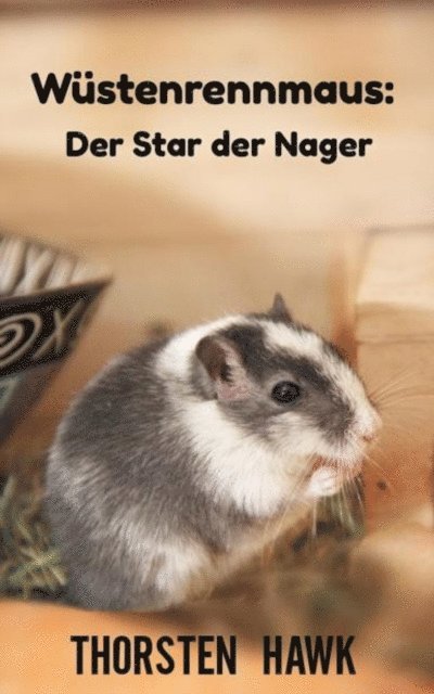 Thorsten Hawk - Wüstenrennmaus: Der Star der Nager, E-bok. Tillgänglighet: Lägg i varukorg