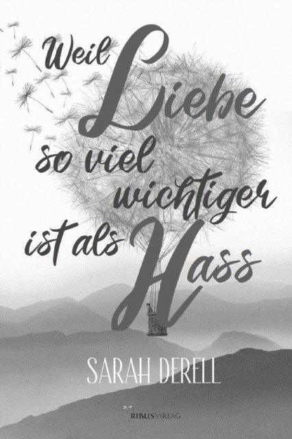 Sarah Derell, Tribus Verlag - Weil Liebe so viel wichtiger ist als Hass, E-bok