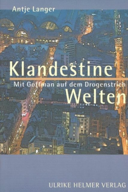 Antje Langer - Klandestine Welten. Mit Goffman auf dem Drogenstrich., E-bok
