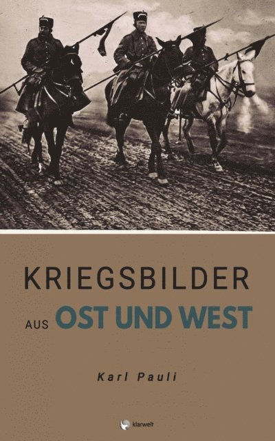 Karl Pauli - Kriegsbilder aus Ost und West, E-bok