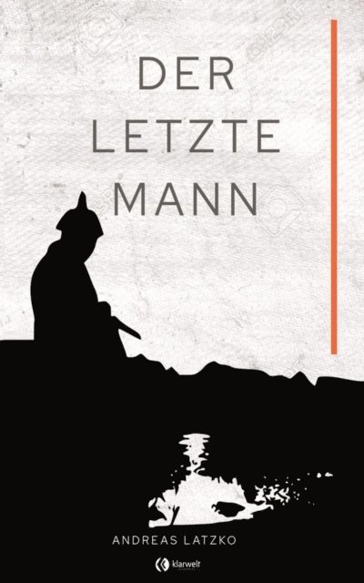 Andreas Latzko - Der letzte Mann, E-bok