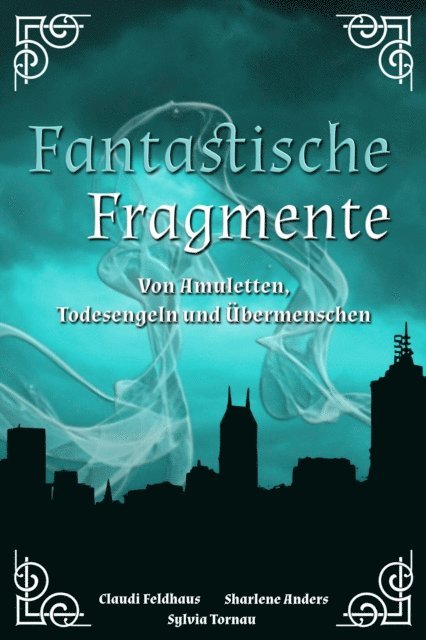 Sharlene Anders, Sylvia Tornau, Claudi Feldhaus - Fantastische Fragmente, E-bok
