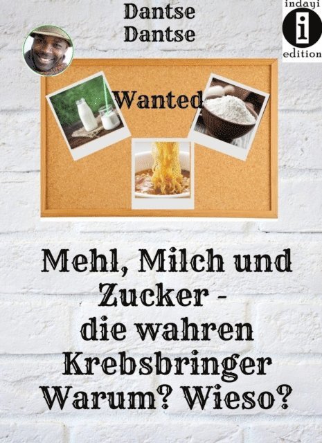 Guy Dantse - Mehl, Milch und Zucker. Die wahren Krebsbringer., E-bok. Tillgänglighet: Lägg i varukorg
