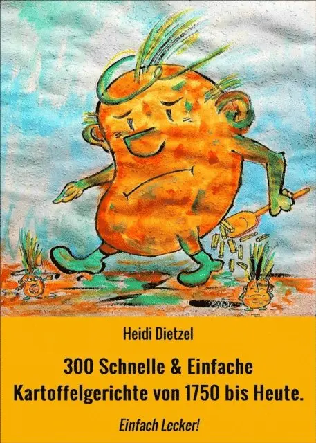 Heidi Dietzel - 300 Schnelle & Einfache Kartoffelgerichte, E-bok. Tillgänglighet: Lägg i varukorg
