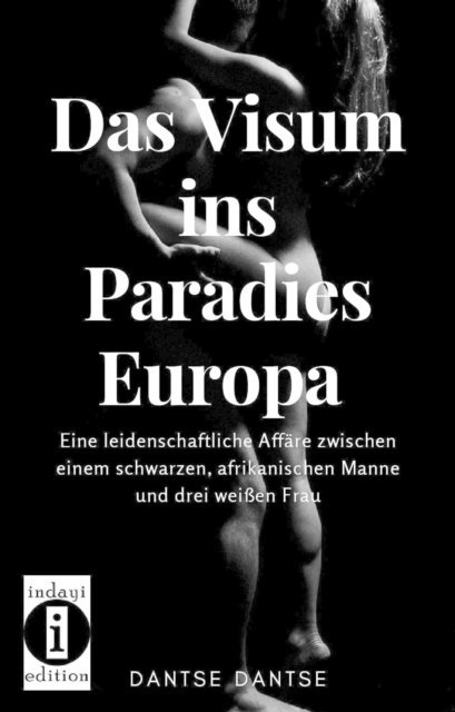 Dantse Dantse - Das Visum ins Paradies Europa, E-bok