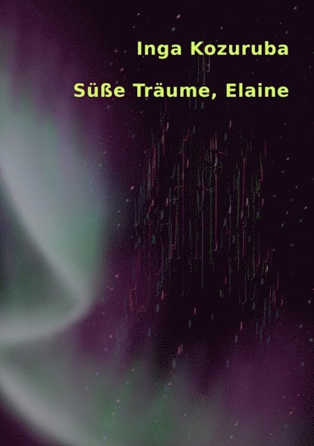 Inga Kozuruba - Süße Träume, Elaine, E-bok