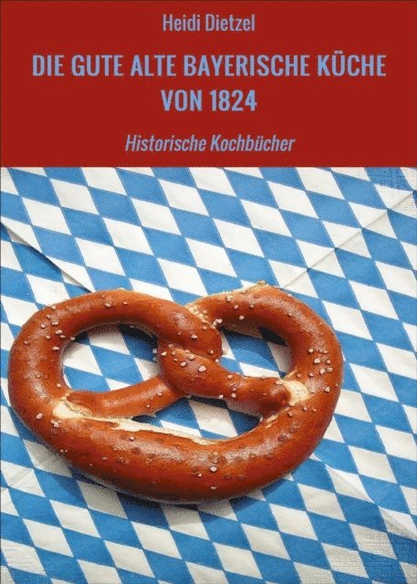 DIE GUTE ALTE BAYERISCHE KÜCHE VON 1824