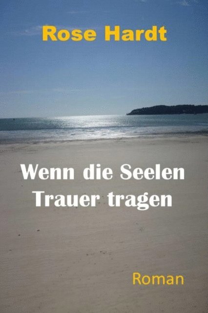 Rose Hardt - Wenn die Seelen Trauer tragen, E-bok