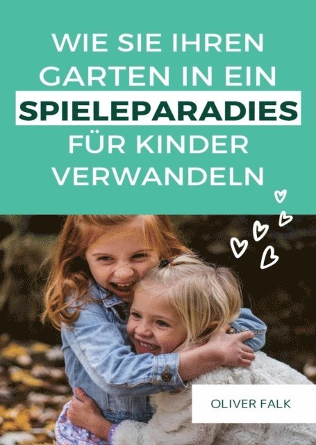 Oliver Falk - Garten in ein Spielparadies für Kinder verwandeln, E-bok