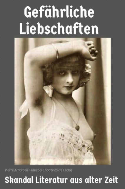 Pierre-Ambroise-Francois Choderlos de Laclos - Gefährliche Liebschaften, E-bok