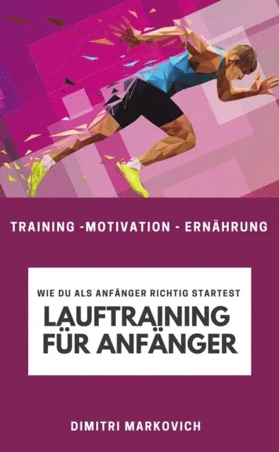 Dimitri Markovich - Lauftraining für Anfänger - Training für echte Anfänger beim Laufen, E-bok. Tillgänglighet: Lägg i varukorg
