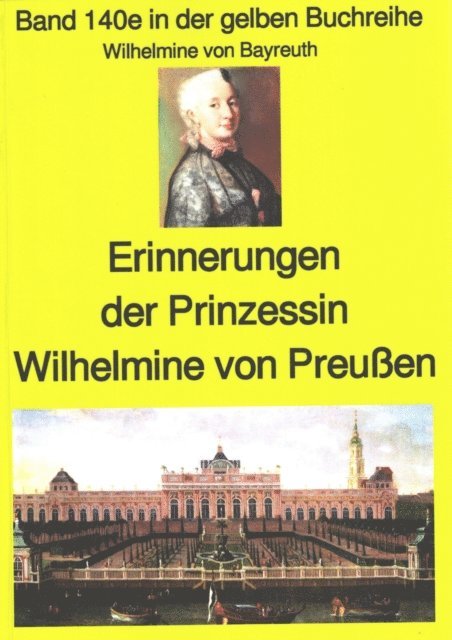 Wilhelmine von Bayreuth - Wilhelmine von Bayreuth: Erinnerungen der Prinzessin Wilhelmine von Preußen, E-bok