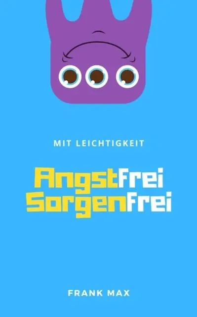 Frank Max - Mit Leichtigkeit angstfrei sorgenfrei, E-bok. Tillgänglighet: Lägg i varukorg