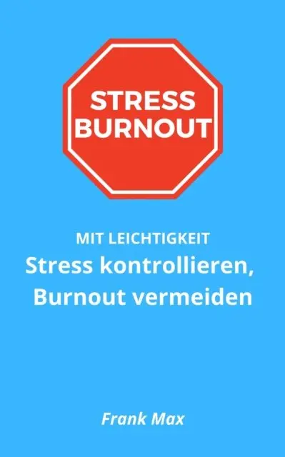 Frank Max - Stress kontrollieren, Burnout vermeiden, E-bok. Tillgänglighet: Lägg i varukorg