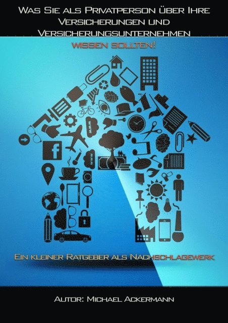 Michael Ackermann - Was Sie als Privatperson über Versicherungen und Versicherungsunternehmen wissen sollten!, E-bok