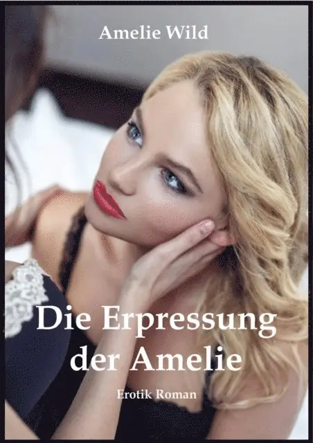 Amelie Wild - Die Erpressung der Amelie, E-bok. Tillgänglighet: Lägg i varukorg