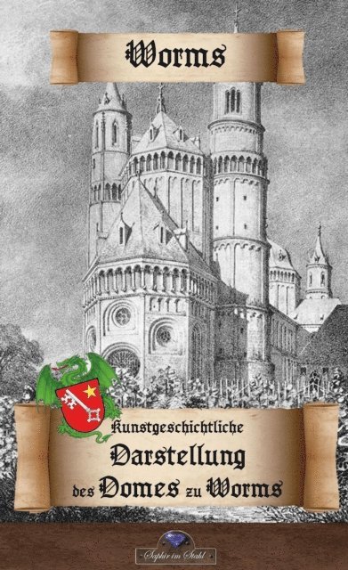 Erik Schreiber - Kunstgeschichtliche Darstellung des Domes zu Worms, E-bok
