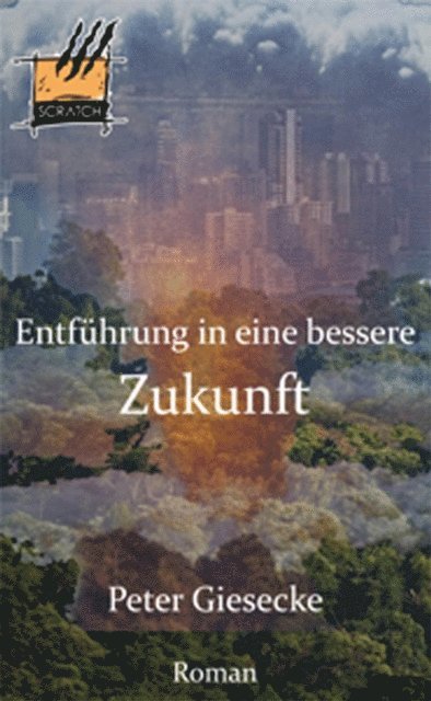 Peter Giesecke - Entführung in eine bessere Zukunft, E-bok
