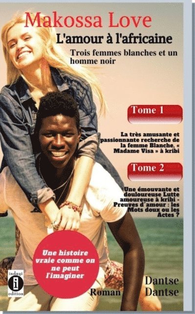 Guy Dantse - Makossa Love. Recueil (Tome 1 & 2): Tome 1: La recherche de Madame "Visa". Tome 2: La douloureuse lutte amoureuse. Roman, E-bok. Tillgänglighet: Lägg i varukorg