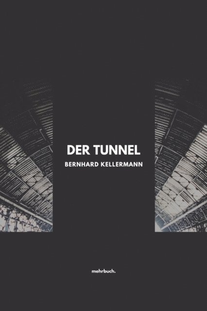 Bernhard Kellermann, mehrbuch Verlag - Der Tunnel, E-bok