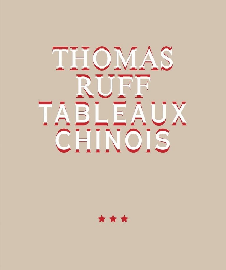 Thomas Ruff. Tableaux Chinois