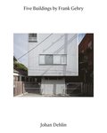 Johan Dehlin - Five Buildings by Frank Gehry