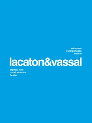 Lacaton Vassal: Free Space, Transformation, Habiter (second edition)