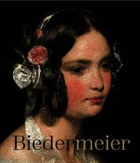 Biedermeier - The Rise of an Era