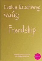 Evelyn Taocheng Wang. Friendship, Inbunden