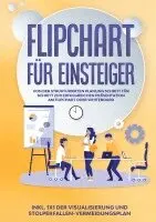 Sophie Gerdes - Flipchart für Einsteiger: Von der strukturierten Planung Schritt für Schritt zur erfolgreichen Präsentation am Flipchart oder Whiteboard |inkl. 1x1 der Visualisierung und Stolperfallen-Vermeidungsplan, Inbunden. Tillgänglighet: Lägg i varukorg