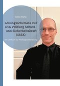 L�sungsschemata zur IHK-Pr�fung Schutz- und Sicherheitskraft (GSSK)