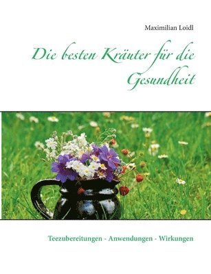 Maximilian Loidl - besten Kräuter für die Gesundheit, Häftad. Tillgänglighet: Lägg i varukorg