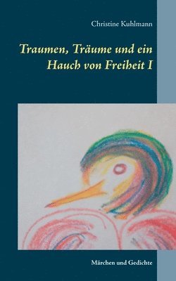 Christine Kuhlmann - Traumen, Träume und ein Hauch von Freiheit I, Häftad. Tillgänglighet: Lägg i varukorg