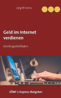 Jörg Willems - Geld verdienen im Internet für Einsteiger, Häftad. Tillgänglighet: Lägg i varukorg