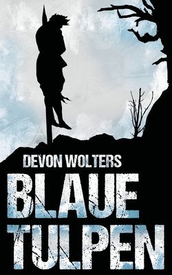 Devon Wolters - Blaue Tulpen, Häftad