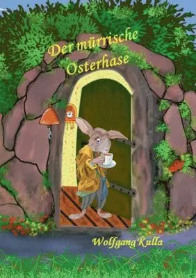 Wolfgang Kulla - mürrische Osterhase - Eine Geschichte zum Osterfest, Häftad. Tillgänglighet: Lägg i varukorg