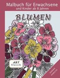 Klassik Art Malbuch für Erwachsene und Kinder ab 8 Jahren - Blumen