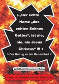 Der echte Name &quot;des echten Sohnes Gottes&quot;, ist nie, nie, nie Jesus Christus&quot;