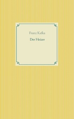 Franz Kafka - Heizer, Häftad