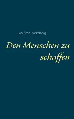 Josef Von Stackelberg - Den Menschen zu schaffen, Häftad. Tillgänglighet: Lägg i varukorg