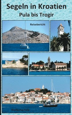 Wolfgang Pade - Segeln in Kroatien Pula bis Trogir, Häftad. Tillgänglighet: Lägg i varukorg