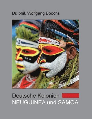 Wolfgang Boochs - Deutsche Kolonien - Neuguinea und Samoa, Häftad