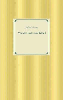 Jules Verne - Von der Erde zum Mond, Häftad