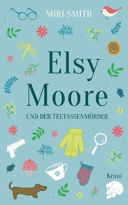 Miri Smith - Elsy Moore und der Teetassenmörder, Häftad